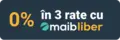 0% in 3 rate cu maibliber